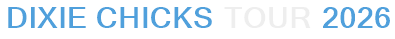 Dixie Chicks Tour 2026